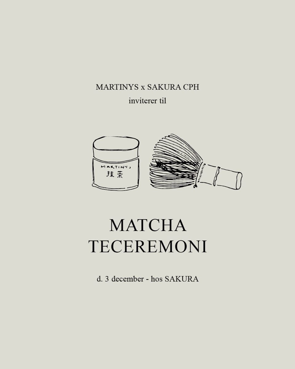 Matcha Teceremoni -  MARTINYS x SAKURA CPH (Hold 2)